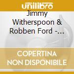 Jimmy Witherspoon & Robben Ford - Jump Blues Live 1972 cd