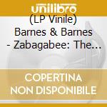 (LP Vinile) Barnes & Barnes - Zabagabee: The Best Of Barnes & Barnes vinile