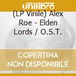 (LP Vinile) Alex Roe - Elden Lords / O.S.T. vinile
