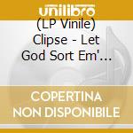 (LP Vinile) Clipse - Let God Sort Em' Out (Uo) vinile