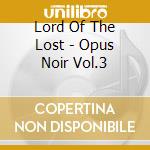 Lord Of The Lost - Opus Noir Vol.3 cd