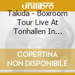 Takida - Boxroom Tour Live At Tonhallen In Sundsvall cd