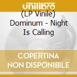 (LP Vinile) Dominum - Night Is Calling vinile