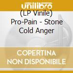 (LP Vinile) Pro-Pain - Stone Cold Anger vinile