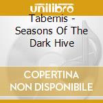 Tabernis - Seasons Of The Dark Hive cd