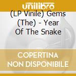 (LP Vinile) Gems (The) - Year Of The Snake vinile