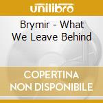 Brymir - What We Leave Behind cd