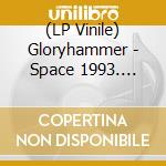 (LP Vinile) Gloryhammer - Space 1993. Wrath Of Kor-Virliath vinile