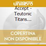 Accept - Teutonic Titans 1976-2026 (2 Cd) cd