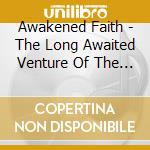 Awakened Faith - The Long Awaited Venture Of The Music Man And Me A Musical Journey cd