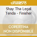 Shay Tha Legal Tenda - Finisher cd
