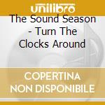 The Sound Season - Turn The Clocks Around cd