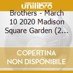 Brothers - March 10 2020 Madison Square Garden (2 Blu-Ray) cd