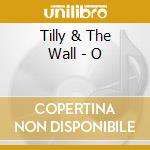 Tilly & The Wall - O cd
