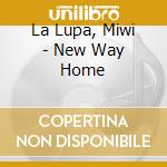 La Lupa, Miwi - New Way Home cd