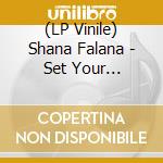 (LP Vinile) Shana Falana - Set Your Lighting Fire Free