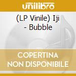 (LP Vinile) Iji - Bubble