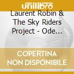 Laurent Robin & The Sky Riders Project - Ode To The Doodooda cd