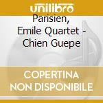 Parisien, Emile Quartet - Chien Guepe cd musicale di Parisien, Emile Quartet