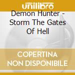 Demon Hunter - Storm The Gates Of Hell cd musicale di Demon Hunter