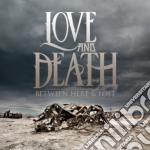 Love & Death - Between Here & Lost