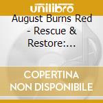 August Burns Red - Rescue & Restore: Foreign & Fami cd