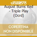 August Burns Red - Triple Play (Ocrd) cd