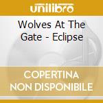 Wolves At The Gate - Eclipse cd