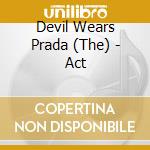 Devil Wears Prada (The) - Act cd