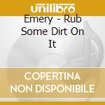Emery - Rub Some Dirt On It cd