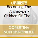 Becoming The Archetype - Children Of The Great Extinction cd