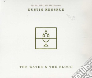 Dustin Kensrue - Water & The Blood cd musicale di Dustin Kensrue