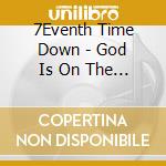 7Eventh Time Down - God Is On The Move