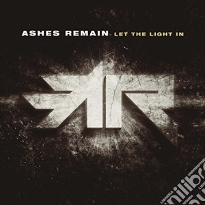 Ashes Remain - Let The Light In cd musicale di Ashes Remain