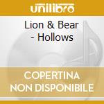 Lion & Bear - Hollows cd