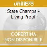 State Champs - Living Proof cd musicale di State Champs
