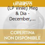 (LP Vinile) Meg & Dia - December, Darling vinile