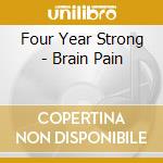 Four Year Strong - Brain Pain cd musicale