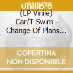 (LP Vinile) Can'T Swim - Change Of Plans [Lp] (Gold Nugget Colored Vinyl, Limited, Indie-Retail Exclusive) lp vinile