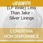 (LP Vinile) Less Than Jake - Silver Linings lp vinile