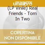 (LP Vinile) Real Friends - Torn In Two lp vinile