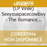 (LP Vinile) Seeyouspacecowboy - The Romance Of Affliction lp vinile