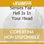 Senses Fail - Hell Is In Your Head cd musicale