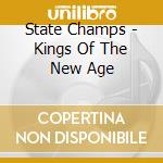 State Champs - Kings Of The New Age cd