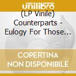 (LP Vinile) Counterparts - Eulogy For Those Still Here lp vinile