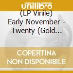 (LP Vinile) Early November - Twenty (Gold Nugget Vinyl) lp vinile