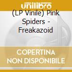 (LP Vinile) Pink Spiders - Freakazoid vinile