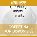 (LP Vinile) Unitytx - Ferality vinile
