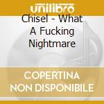 Chisel - What A Fucking Nightmare cd