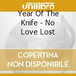 Year Of The Knife - No Love Lost cd